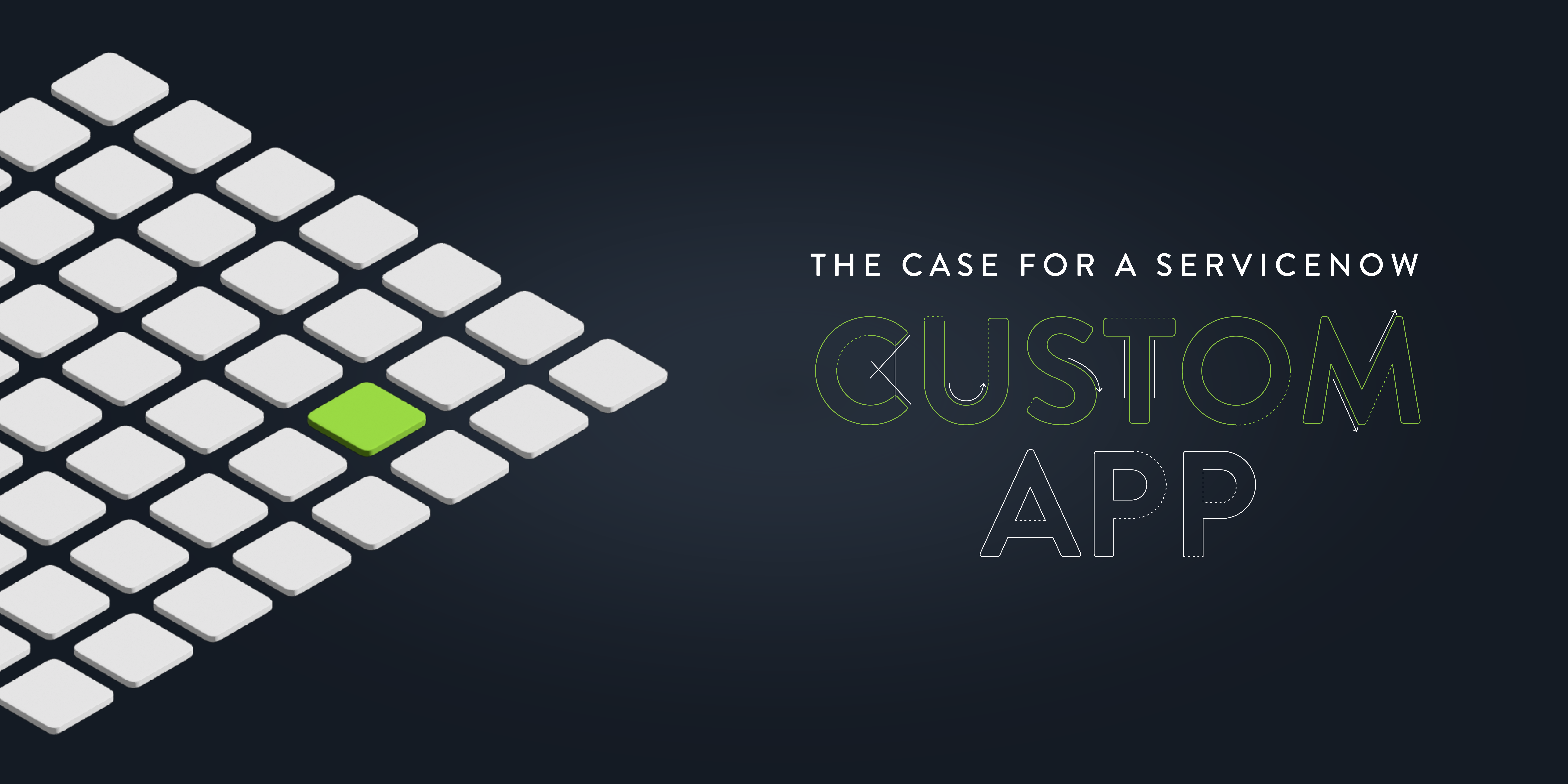 Three Reasons to Consider a ServiceNow Custom Application